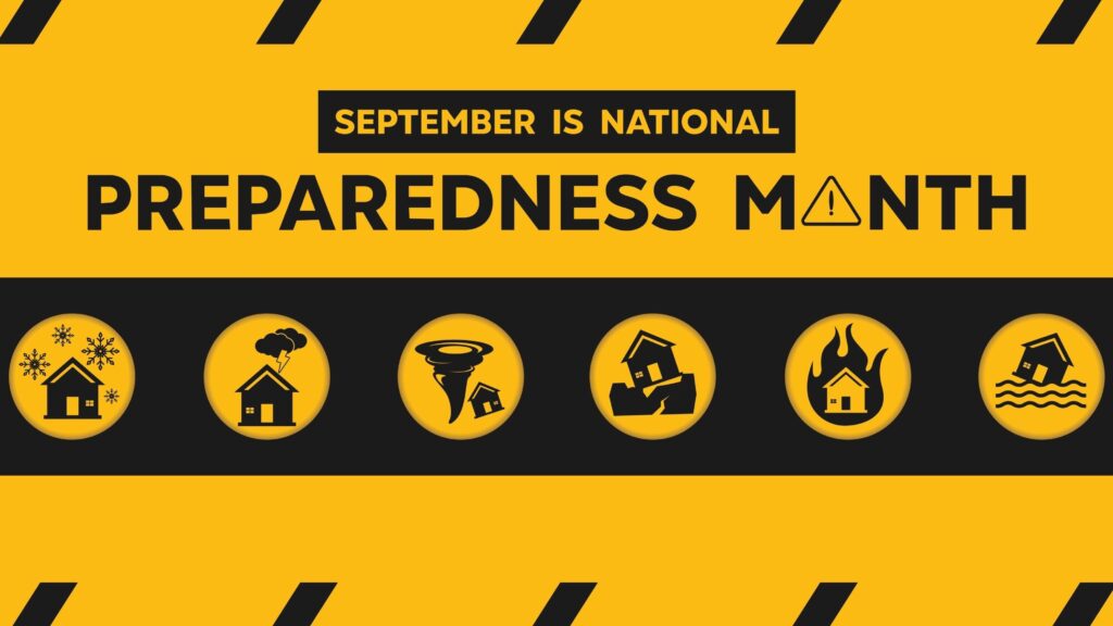 Yellow and black graphic stating September is National Preparedness Month with icons representing different disasters: snowstorm, tornado, hurricane, earthquake, fire, and flood.