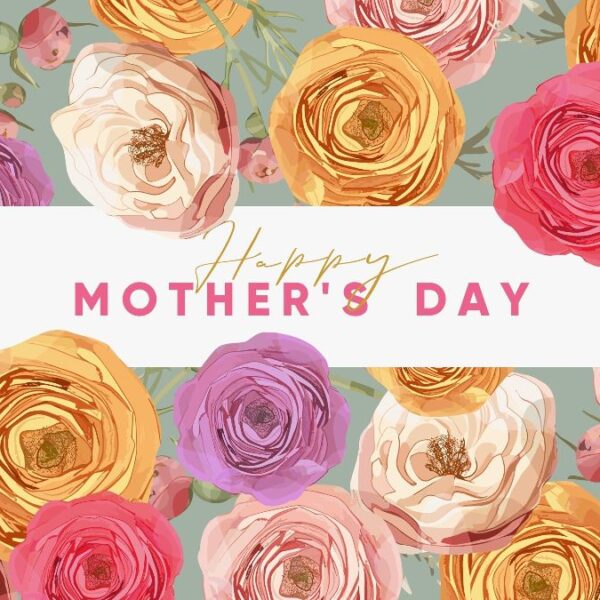 Colorful roses in shades of pink, yellow, purple, and peach surround a white rectangle with the words Happy Mothers Day written in elegant gold and pink text.